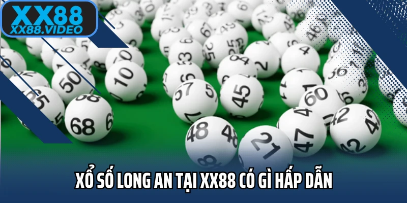 Xổ số Long An tại XX88 có gì hấp dẫn